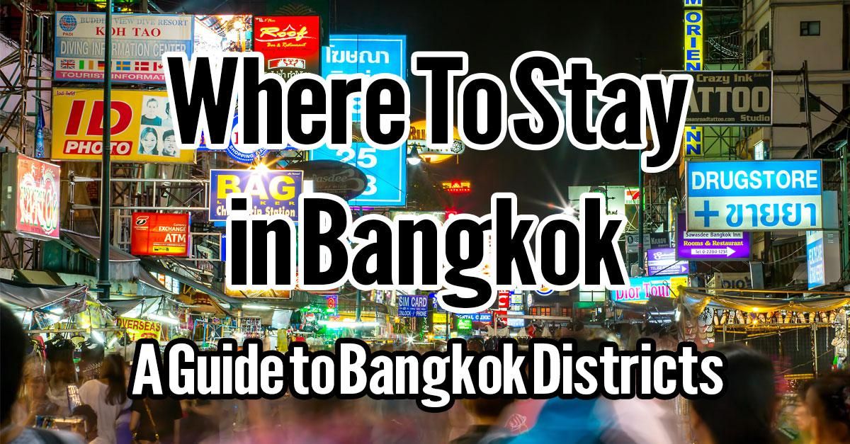 The Ultimate Guide on where to stay in Bangkok.